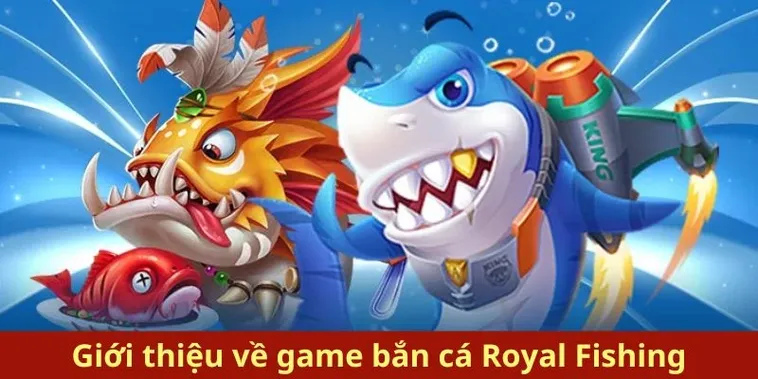 Bắn Cá Royal Fishing i9BET Tuyệt Kỹ Săn Rồng Vàng Rinh Thưởng Lớn 2 Bắn Cá Royal Fishing i9BET Tuyệt Kỹ Săn Rồng Vàng Rinh Thưởng Lớn